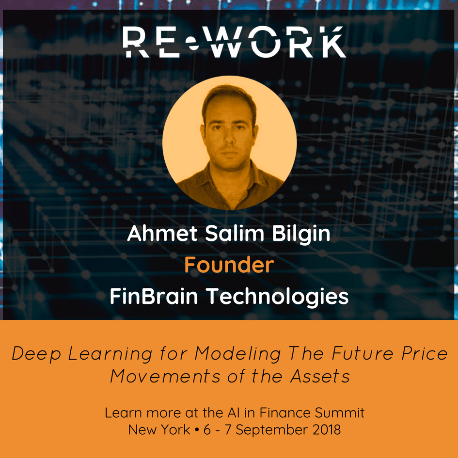 Ahmet Salim Bilgin will make a presentation about Deep Learning for Modeling The Future Price Movements of the Assets at AI in Finance Summit